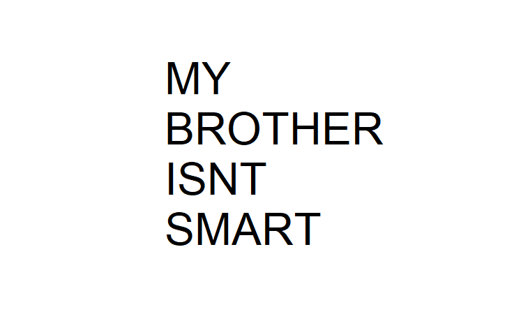 My Brother Isnt Smart