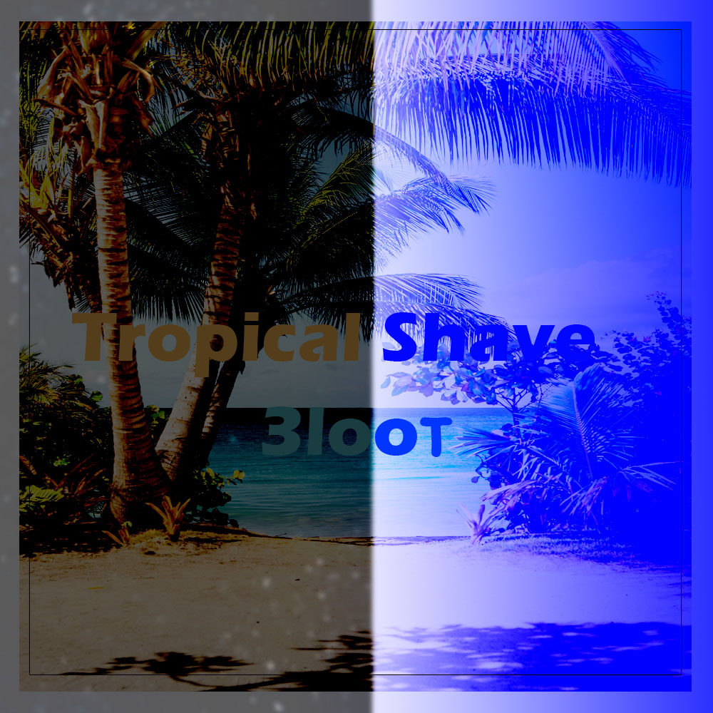 3looτ - Tropical Shave