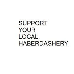 Support Your Local Haberdashery