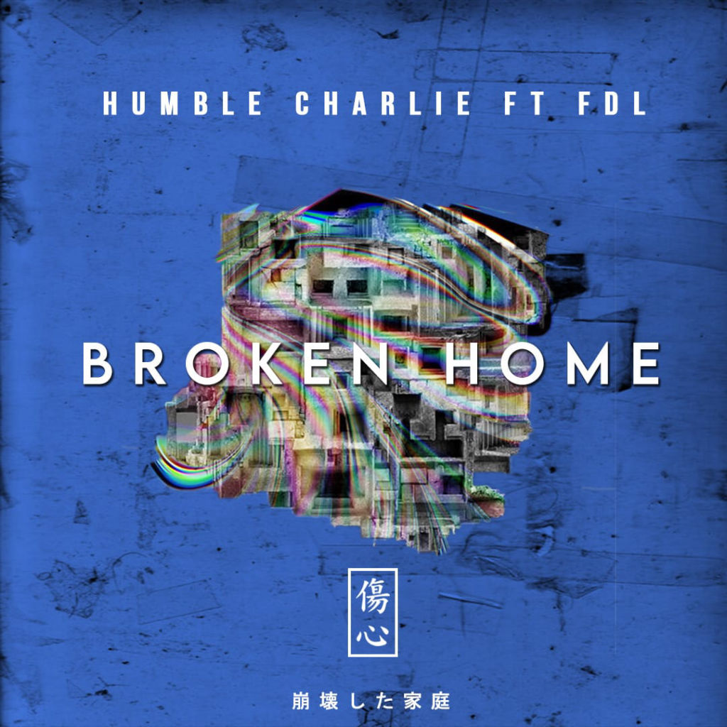 Humble Charlie ft. FDL - Broken Home 